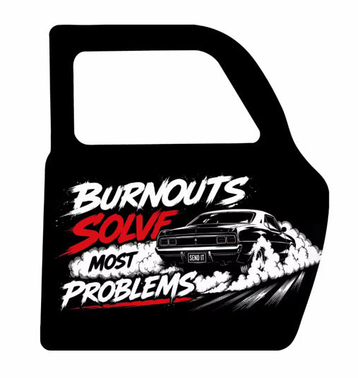 Burnouts Solve Most Problems – Car Door Sign
