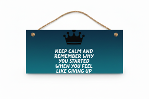 Keep Calm and Remember Why You Started — Motivational Door Sign